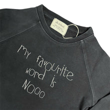 Load image into Gallery viewer, MY FAVOURITE WORD is NO sweatshirt | milk&amp;black